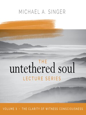 cover image of The Untethered Soul Lecture Series, Volume 3